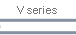 V series